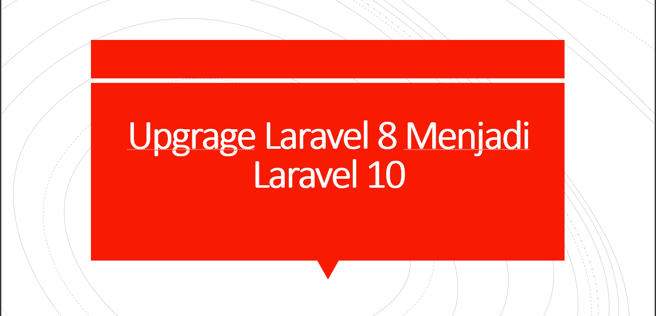 Cara Upgrade Laravel 8 menjadi Laravel 10